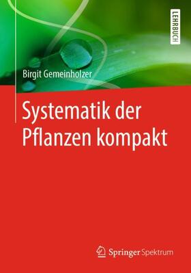 Gemeinholzer | Systematik der Pflanzen kompakt | Buch | 978-3-662-55233-9 | sack.de