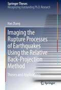 Zhang |  Imaging the Rupture Processes of Earthquakes Using the Relative Back-Projection Method | Buch |  Sack Fachmedien