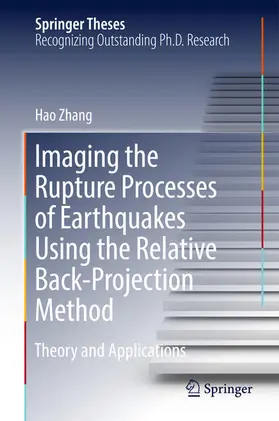 Zhang | Imaging the Rupture Processes of Earthquakes Using the Relative Back-Projection Method | E-Book | www.sack.de