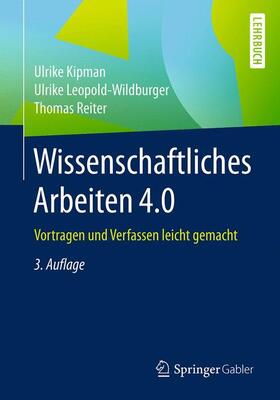 Kipman / Leopold-Wildburger / Reiter |  Wissenschaftliches Arbeiten 4.0 | Buch |  Sack Fachmedien
