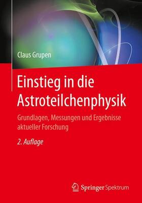 Grupen | Einstieg in die Astroteilchenphysik | Buch | 978-3-662-55270-4 | sack.de