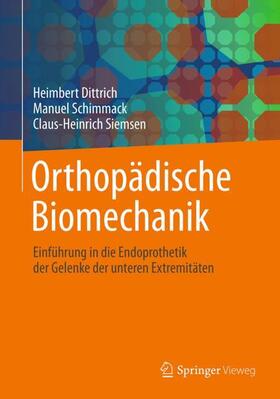 Dittrich / Schimmack / Siemsen | Orthopädische Biomechanik | Buch | 978-3-662-55332-9 | sack.de