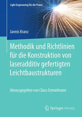 Kranz |  Methodik und Richtlinien für die Konstruktion von laseradditiv gefertigten Leichtbaustrukturen | Buch |  Sack Fachmedien