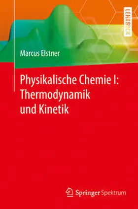 Elstner |  Physikalische Chemie I: Thermodynamik und Kinetik | eBook | Sack Fachmedien