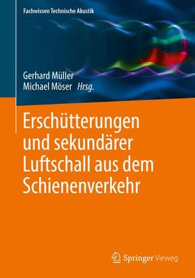 Müller / Möser | Erschütterungen und sekundärer Luftschall aus dem Schienenve | Buch | 978-3-662-55404-3 | sack.de