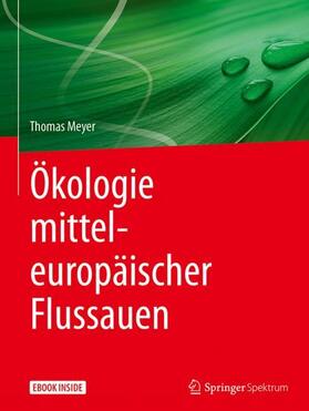 Meyer | Ökologie mitteleuropäischer Flussauen | Medienkombination | 978-3-662-55454-8 | sack.de