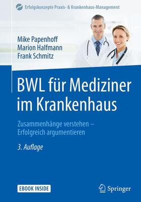 Papenhoff / Halfmann / Schmitz | Papenhoff, M: BWL für Mediziner im Krankenhaus | Medienkombination | 978-3-662-55456-2 | sack.de