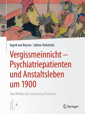 von Beyme / Hohnholz |  Beyme, I: Vergissmeinnicht - Psychiatriepatienten und Anstal | Buch |  Sack Fachmedien