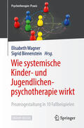 Wagner / Binnenstein |  Wie systemische Kinder- und Jugendlichenpsychotherapie wirkt | eBook | Sack Fachmedien