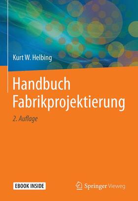 Helbing | Helbing, K: Handbuch Fabrikprojektierung | Medienkombination | 978-3-662-55550-7 | sack.de