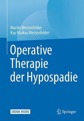 Westenfelder | Westenfelder, M: Operative Therapie der Hypospadie | Medienkombination | 978-3-662-55562-0 | sack.de