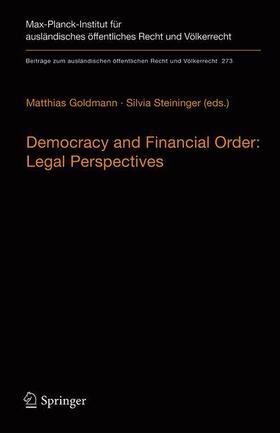 Steininger / Goldmann | Democracy and Financial Order: Legal Perspectives | Buch | 978-3-662-55567-5 | sack.de