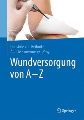 Skowronsky / von Reibnitz | Wundversorgung von A - Z | Buch | 978-3-662-55619-1 | sack.de