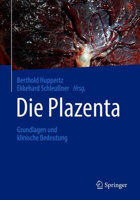 Huppertz / Schleußner | Die Plazenta | Buch | 978-3-662-55621-4 | sack.de