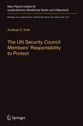 Kolb | The UN Security Council Members' Responsibility to Protect | Buch | 978-3-662-55643-6 | sack.de