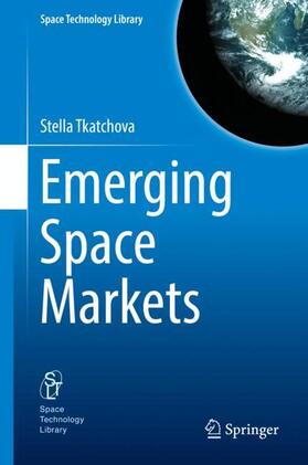 Tkatchova | Emerging Space Markets | Buch | 978-3-662-55667-2 | sack.de