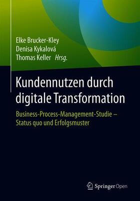 Brucker-Kley / Keller / Kykalová |  Kundennutzen durch digitale Transformation | Buch |  Sack Fachmedien