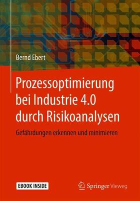 Ebert | Prozessoptimierung bei Industrie 4.0 durch Risikoanalysen | Medienkombination | 978-3-662-55728-0 | sack.de
