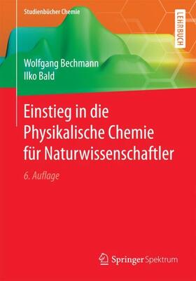 Bald / Bechmann | Einstieg in die Physikalische Chemie für Naturwissenschaftler | Buch | 978-3-662-55857-7 | sack.de