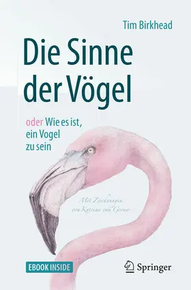 Birkhead |  Die Sinne der Vögel oder Wie es ist, ein Vogel zu sein | eBook | Sack Fachmedien