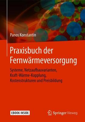 Konstantin | Konstantin, P: Praxisbuch der Fernwärmeversorgung | Medienkombination | 978-3-662-55910-9 | sack.de