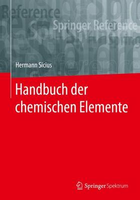 Sicius | Sicius, H: Handbuch der chemischen Elemente | Buch | 978-3-662-55938-3 | sack.de