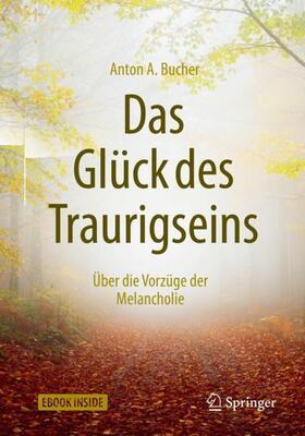 Bucher | Bucher, A: Glück des Traurigseins | Medienkombination | 978-3-662-55979-6 | sack.de