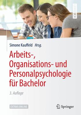 Kauffeld | Arbeits-, Organisations- und Personalpsychologie für Bachelor | Buch | 978-3-662-56012-9 | sack.de
