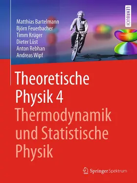 Bartelmann / Feuerbacher / Wipf |  Theoretische Physik 4 | Thermodynamik und Statistische Physik | Buch |  Sack Fachmedien