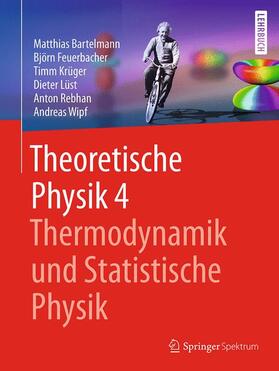 Bartelmann / Feuerbacher / Wipf | Theoretische Physik 4 | Thermodynamik und Statistische Physik | Buch | 978-3-662-56112-6 | sack.de