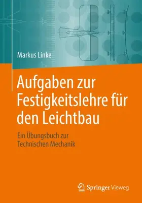 Linke |  Aufgaben zur Festigkeitslehre für den Leichtbau | Buch |  Sack Fachmedien