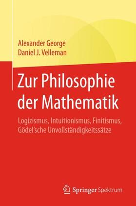 George / Velleman | Zur Philosophie der Mathematik | Buch | 978-3-662-56236-9 | sack.de