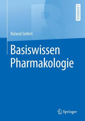 Seifert | Basiswissen Pharmakologie | Buch | 978-3-662-56302-1 | sack.de