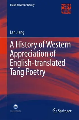 Jiang |  A History of Western Appreciation of English-translated Tang Poetry | Buch |  Sack Fachmedien