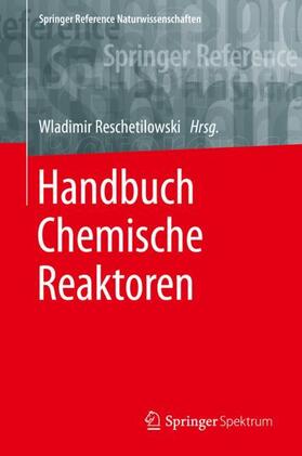 Reschetilowski | Handbuch Chemische Reaktoren | Buch | 978-3-662-56433-2 | sack.de