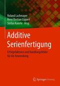 Lachmayer / Kaierle / Lippert |  Additive Serienfertigung | Buch |  Sack Fachmedien