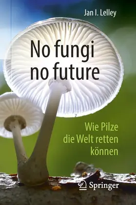 Lelley | No fungi no future | E-Book | sack.de