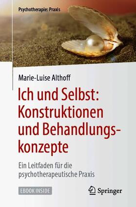 Althoff | Althoff, M: Ich und Selbst: Konstruktionen/Behandlungskonz. | Medienkombination | 978-3-662-56543-8 | sack.de