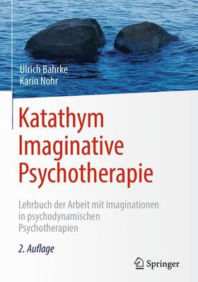 Bahrke / Nohr | Katathym Imaginative Psychotherapie | Buch | 978-3-662-56545-2 | sack.de