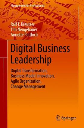 Kreutzer / Pattloch / Neugebauer | Digital Business Leadership | Buch | 978-3-662-56547-6 | sack.de