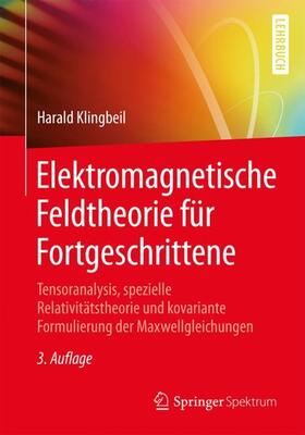 Klingbeil | Klingbeil, H: Elektromagnetische Feldtheorie für Fortgeschri | Buch | 978-3-662-56597-1 | sack.de