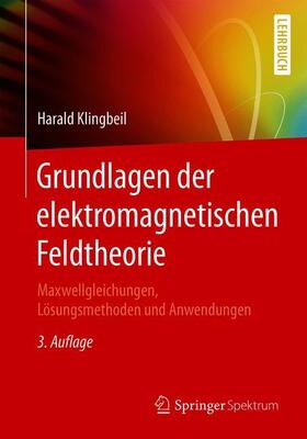 Klingbeil | Klingbeil, H: Grundlagen der elektromagnetischen Feldtheorie | Buch | 978-3-662-56599-5 | sack.de
