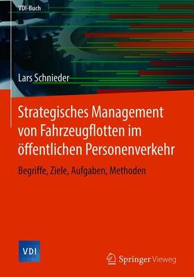 Schnieder | Strategisches Management von Fahrzeugflotten im öffentlichen Personenverkehr | Buch | 978-3-662-56607-7 | sack.de