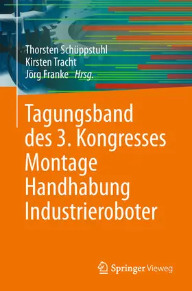 Schüppstuhl / Tracht / Franke |  Tagungsband des 3. Kongresses Montage Handhabung Industrieroboter | eBook | Sack Fachmedien