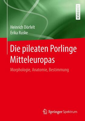 Ruske / Dörfelt | Die pileaten Porlinge Mitteleuropas | Buch | 978-3-662-56759-3 | sack.de