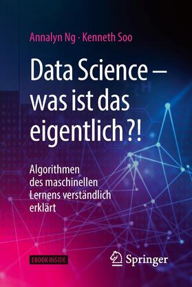 Ng / Soo | Ng, A: Data Science - was ist das eigentlich?! | Medienkombination | 978-3-662-56775-3 | sack.de