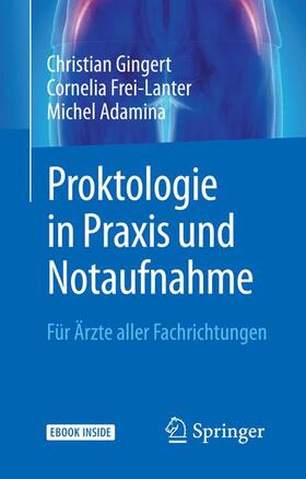 Gingert / Frei-Lanter / Adamina | Gingert, C: Proktologie in Praxis und Notaufnahme | Medienkombination | 978-3-662-56813-2 | sack.de