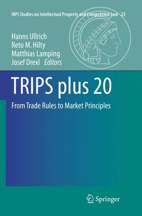 Ullrich / Drexl / Hilty | TRIPS plus 20 | Buch | 978-3-662-56912-2 | sack.de