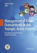 Parker |  Management of Knee Osteoarthritis in the Younger, Active Patient | Buch |  Sack Fachmedien