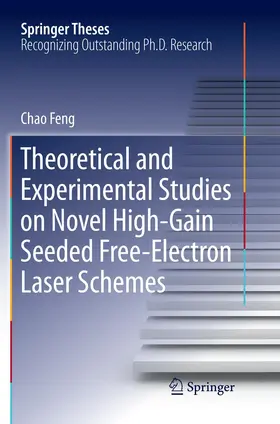 Feng |  Theoretical and Experimental Studies on Novel High-Gain Seeded Free-Electron Laser Schemes | Buch |  Sack Fachmedien
